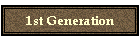 1st Generation