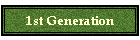 1st Generation