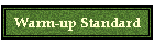 Warm-up Standard